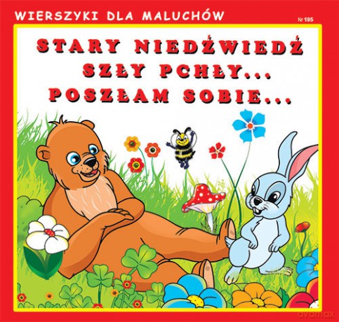 Stary niedźwiedź Szły pchły Poszłam sobie [KSIĄŻKA]