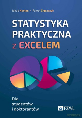 Statystyka praktyczna z Excelem - Jakub Kortas, Paweł Cięszczyk [KSIĄŻKA]