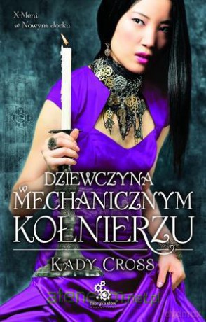 Kroniki Steampunkowe. Dziewczyna w mechanicznym... [KSIĄŻKA]