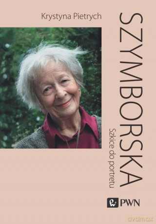Szymborska. Szkice do portretu - Krystyna Pietrych [KSIĄŻKA]