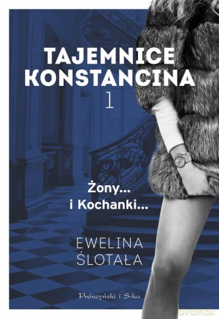 Tajemnice Konstancina. (Tom 1) Żony. Kochanki - Ewelina Ślotała [KSIĄŻKA]