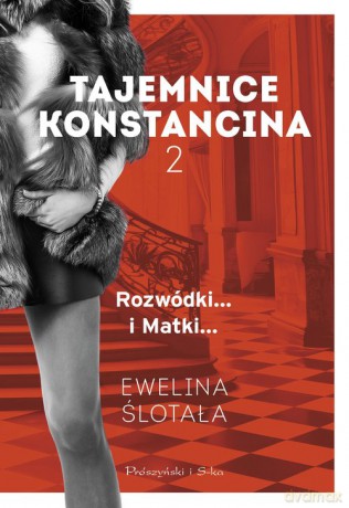 Tajemnice Konstancina. (Tom 2) Rozwódki. Matki - Ewelina Ślotała [KSIĄŻKA]