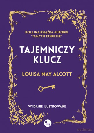 Tajemniczy klucz. Wydanie ilustrowane - Louisa May Alcott [KSIĄŻKA]