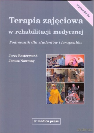 Terapia zajęciowa w rehabilitacji medycznej Podręcznik - Jerzy Rottermund [KSIĄŻKA]