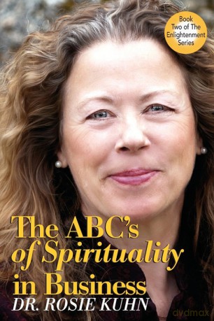 The ABC's of Spirituality in Business - Rosie Kuhn [KSIĄŻKA]