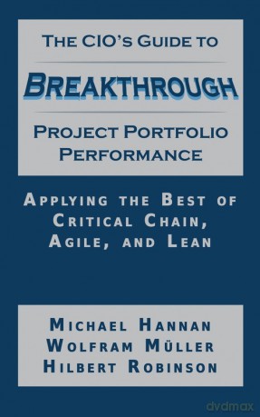 The CIO's Guide to Breakthrough Project Portfolio Performance - Michael Hannan [KSIĄŻKA]
