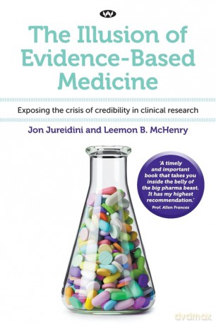 The Illusion of Evidence-Based Medicine - Jon Jureidini [KSIĄŻKA]