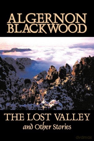 The Lost Valley and Other Stories by Algernon Blackwood, Fiction, Fantasy, Horror, Classics - Algernon Blackwood [KSIĄŻKA]