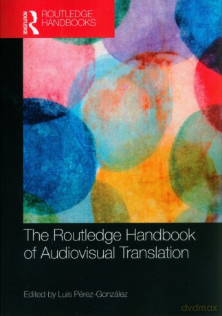 The Routledge Handbook of Audiovisual Translation - Luis Pérez-González [KSIĄŻKA]