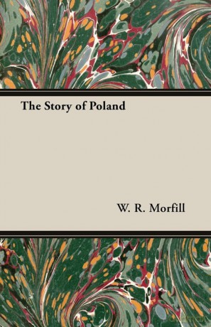 The Story Of Poland - W. R. Morfill [KSIĄŻKA]