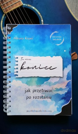 To nie koniec, czyli jak przetrwać po rozstaniu - Adriana Kopeć [KSIĄŻKA]