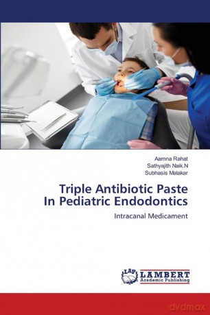 Triple Antibiotic Paste In Pediatric Endodontics - Aamna Rahat [KSIĄŻKA]