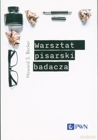 Warsztat pisarski badacza - Howard S. Becker [KSIĄŻKA]