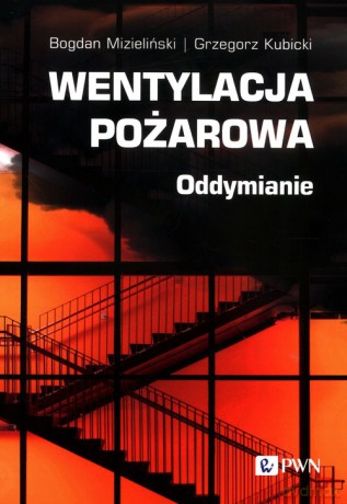 Wentylacja pożarowa - Bogdan Mizieliński, Grzegorz Kubicki [KSIĄŻKA]