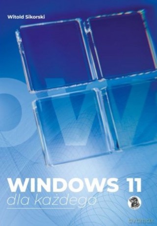 Windows 11 dla każdego - Witold Sikorski [KSIĄŻKA]