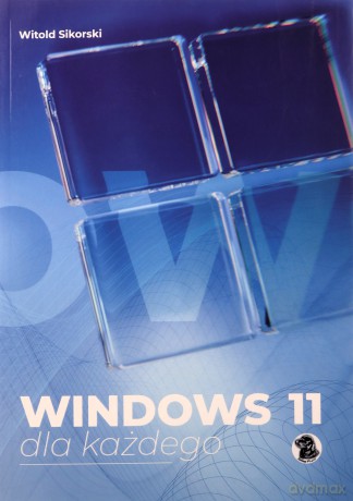 Windows 11 dla każdego - Witold Sikorski [KSIĄŻKA]