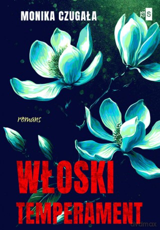 Włoski temperament - Monika Czugała [KSIĄŻKA]