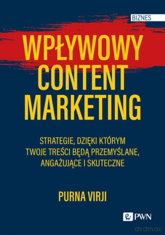 Wpływowy content marketing - Purna Virji [KSIĄŻKA]