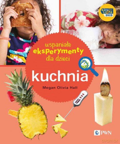 Wspaniałe eksperymenty dla dzieci. Kuchnia - Megan Olivia Hall [KSIĄŻKA]