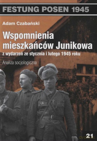 Wspomnienia mieszkańców Junikowa ze stycznia i lutego 1945 roku - Adam Czabański [KSIĄŻKA]