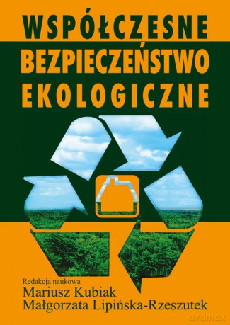 Współczesne bezpieczeństwo ekologiczne [KSIĄŻKA]