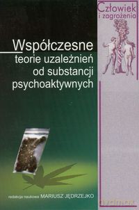 Współczesne teorie uzależnień od substancji psychoaktywnych - Mariusz Jędrzejko [KSIĄŻKA]