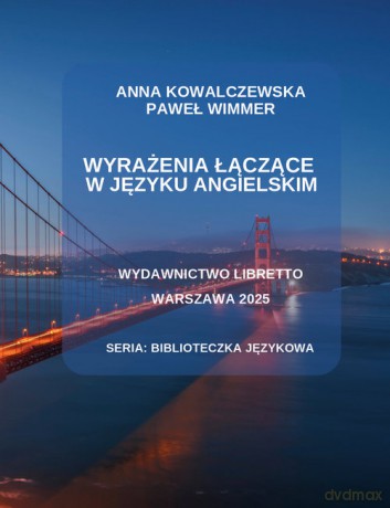 Wyrażenia łączące w języku angielskim - Anna Kowalczewska, Paweł Wimmer [KSIĄŻKA]