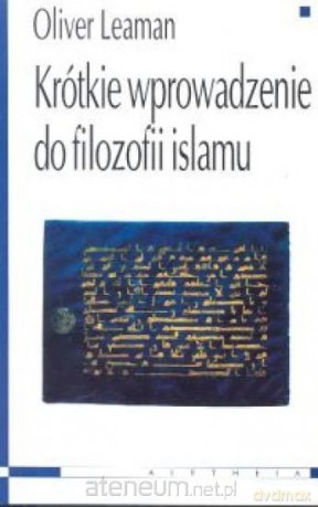 Krótkie wprowadzenie do filozofii islamu [KSIĄŻKA]