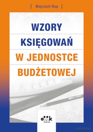 Wzory księgowań w jednostce budżetowej - Wojciech Rup [KSIĄŻKA]