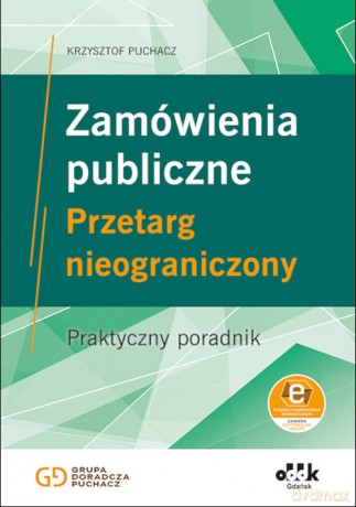 Zamówienia publiczne Przetarg nieograniczony Praktyczny poradnik (z suplementem elektronicznym) - PuchaczKrzysztof [KSIĄŻKA]