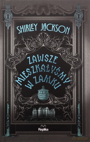 Zawsze mieszkałyśmy w zamku - Shirley Jackson [KSIĄŻKA]