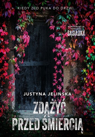 Zdążyć przed śmiercią - Justyna Jelińska [KSIĄŻKA]