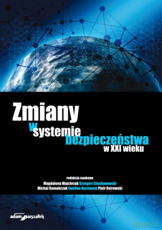 Zmiany w systemie bezpieczeństwa w XXI wieku [KSIĄŻKA]