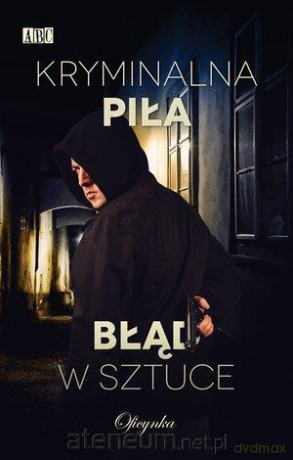 Kryminalna Piła. Błąd w sztuce [KSIĄŻKA]