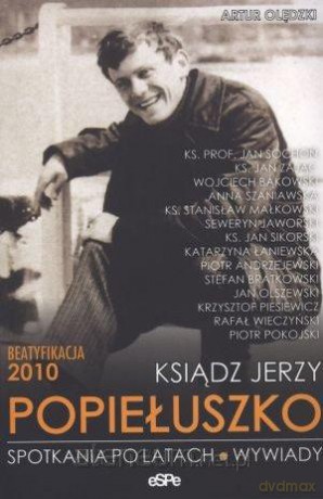 Ksiądz Jerzy Popiełuszko. Spotkania po latach [KSIĄŻKA]