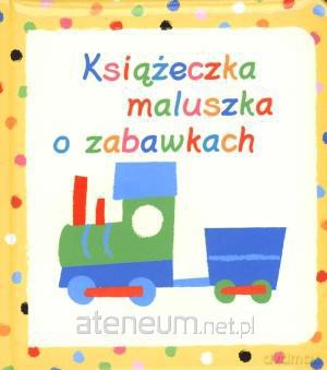 Książeczka maluszka o zabawkach [KSIĄŻKA]
