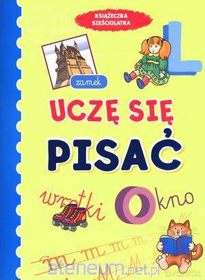 Książeczka sześciolatka. Uczę się pisać w.2011 [KSIĄŻKA]