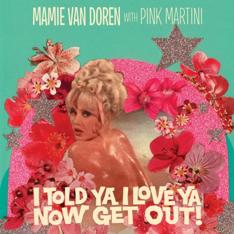 Pink Martini And Mamie Van Doren: I Told Ya I Love Ya Now Get Out! [Winyl]