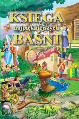 Księga najpiękniejszych baśni [KSIĄŻKA]