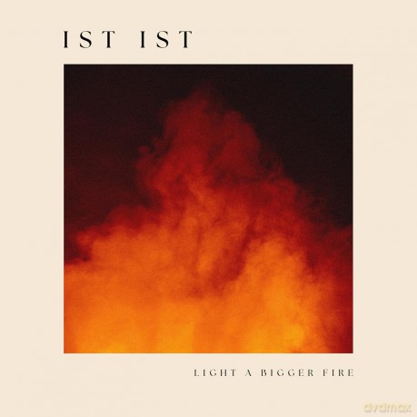 Ist Ist: Light A Bigger Fire [Winyl]