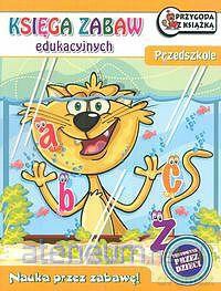 Księga zabaw edukacyjnych - Przedszkole [KSIĄŻKA]