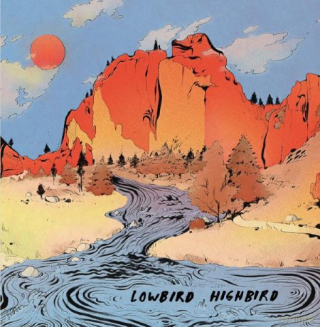 Lowbird Highbird: Lowbird Highbird [Winyl]