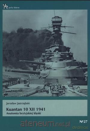 Kuantan 10 XII 1941. Anatomia brytyjskiej klęski [KSIĄŻKA]