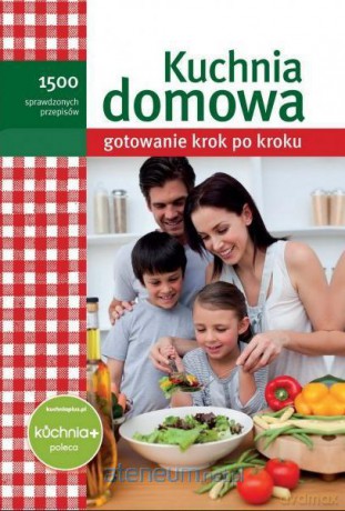 Kuchnia domowa. Gotowanie krok po kroku [KSIĄŻKA]
