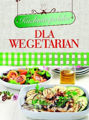 Kuchnia polska dla wegetarian [KSIĄŻKA]