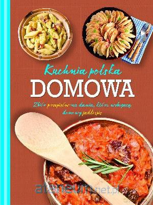 Kuchnia polska domowa [KSIĄŻKA]