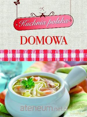 Kuchnia polska domowa [KSIĄŻKA]
