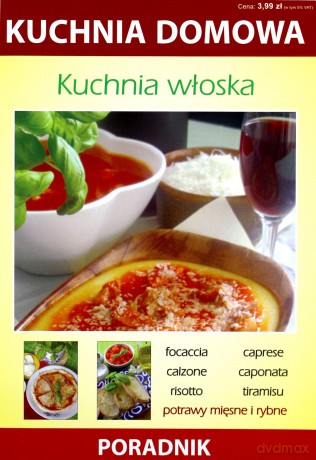 Kuchnia włoska. Kuchnia domowa. Poradnik [KSIĄŻKA]