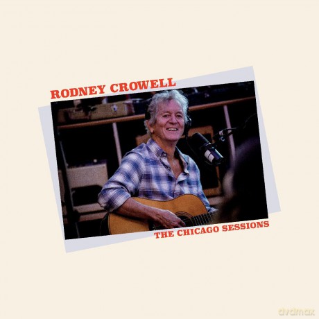 Rodney Crowell: The Chicago Sessions (Denim Blue) (Indie Exclusive) [0xWinyl]