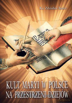 Kult Maryi w Polsce na przestrzeni dziejów WDS [KSIĄŻKA]